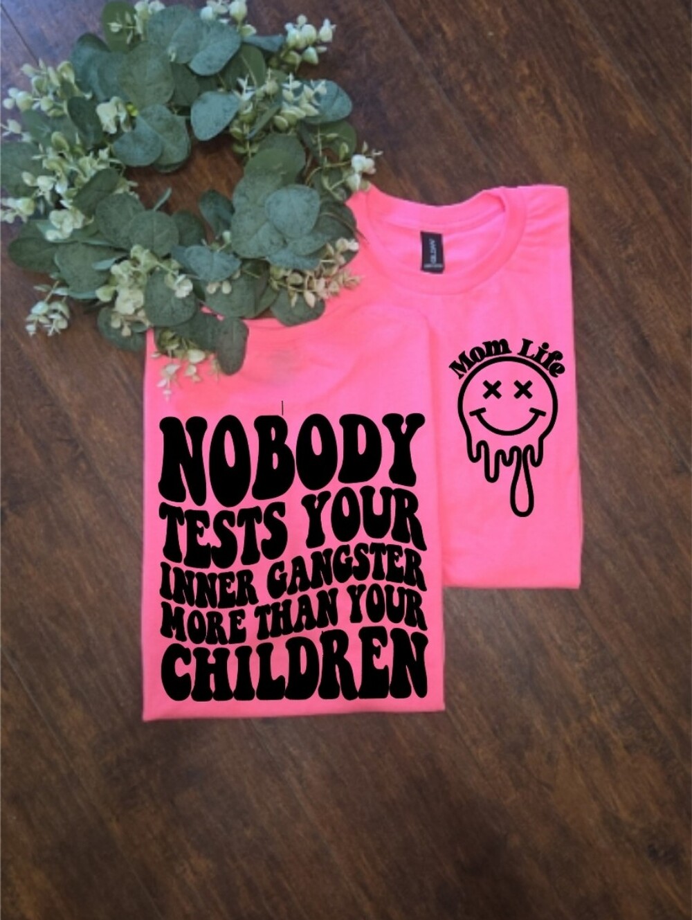 Funny Nobody Tests Your Inner Gangster Trendy Momlife Tee